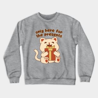 Only Here For The Presents Crewneck Sweatshirt